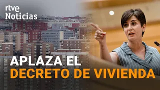 Government postpones housing decree to September due to lack of support | RTVE
