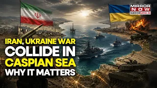 Iran War Meets Ukraine War: Caspian Sea Turns Into New Battlefield | Russia-Tehran Axis Threatened