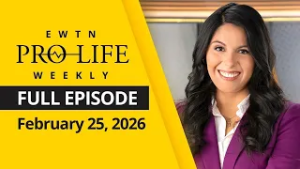 EWTN Pro-Life Weekly | Full EPISODE | Wednesday, February 25, 2026