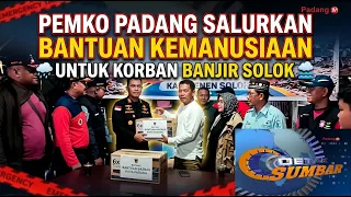 PADANG CITY GOVERNMENT DISTRIBUTES HUMANITARIAN AID TO SOLOK FLOOD VICTIMS