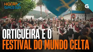 Como viven os de ORTIGUEIRA o FESTIVAL DO MUNDO CELTA? | HORA GALEGA