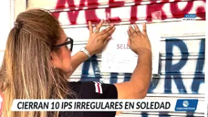 Cierran 10 IPS en Soledad por operar sin permisos y de manera irregular