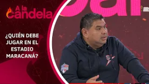 A La Candela | ¿Quién debe jugar en el Estadio Maracaná?