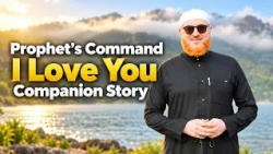 Prophet's Command I Love You Companion Story | Dr Muhammad Salah