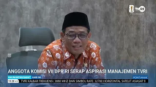 29 JULI 2026 ANGGOTA KOMISI VII DPR RI SERAP ASPIRASI MANAJEMEN TVRI