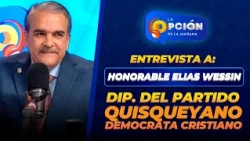 Interview with Honorable Elias Wessin Chávez - Deputy of the Quisqueyano Christian Democratic Party