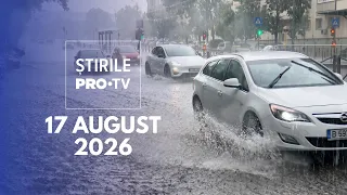 Știrile PRO TV - 17 August 2026 | Vijelii periculoase după zile fierbinți