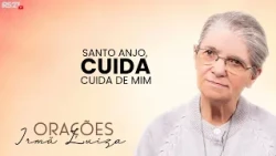 Sister Luiza's Prayer | Holy angel, watch over me | Rede Século 21