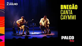 BNEGÃO CANTA CAYMMI | PALCO TVE 15/08/2026