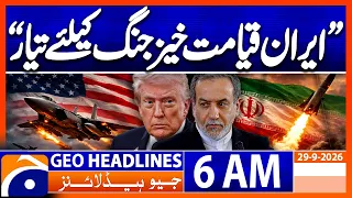Iran Ready for ‘Apocalyptic War’ Araghchi Issues Strong Warning | 6 AM Geo News Headlines | 29Sept26