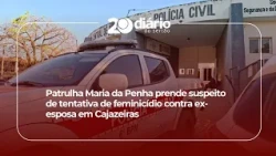 Maria da Penha Patrol arrests suspect for attempted femicide against ex-wife in Cajazeiras