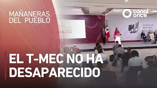 Las mañaneras del pueblo - El T-MEC no ha desaparecido (18/09/2026)