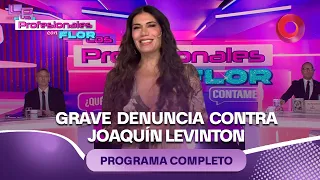 Grave denuncia contra Joaquín Levinton | #LosProfesionalesConFlor - 01/10 - El Nueve