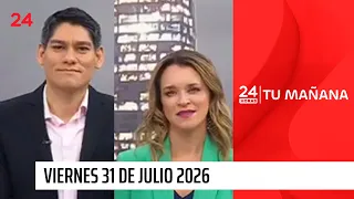 24 Horas Tu Mañana - Viernes 31 de julio 2026