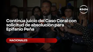 Continúa juicio del Caso Coral con solicitud de absolución para Epifanio Peña