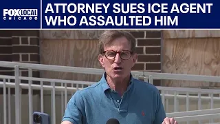 Chicago attorney sues ICE officer who assaulted him in suburb