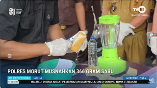 STHI - NORTH MOROWALI POLICE DESTROY 366 GRAMS OF CRYSTAL METH