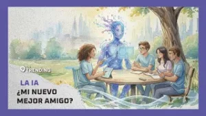 La #IA ¿Mi nuevo mejor amigo? | #EnTrending
