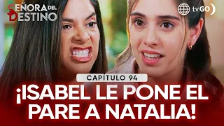 Señora del Destino: Isabel Puts Natalia Right in Her Place (Episode n° 94)