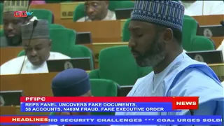 PFIPC: Reps Panel Uncovers Fake Documents, 58 Accounts, N400M Fraud, Fake Executive Order.
