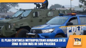 Plan Centinela Metropolitano arranca en zona 18 con más de 500 policías
