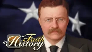 Faith in History | Theodore Roosevelt (FULL EPISODE)