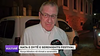 NATA E DYTË E SERENIGHTS FESTIVAL/ Korça këndon në ritmet e serenatës