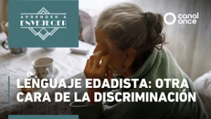 Aprender a envejecer - Lenguaje edadista: otra cara de la discriminación (01/03/2026)