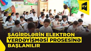 Avqustun 20-dən şagirdlərin elektron yerdəyişməsi başlayır