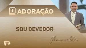 Sou devedor | Pr. Josanan Alves