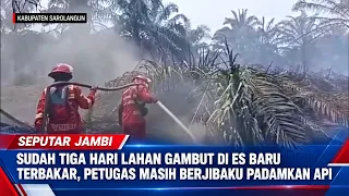 PEAT LAND IN ES BARU HAS BEEN BURNING FOR THREE DAYS, OFFICERS ARE STILL STRUGGLE TO EXTINGUISH T...