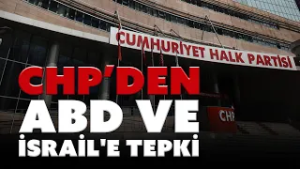 CHP'den ABD ve İsrail'e tepki