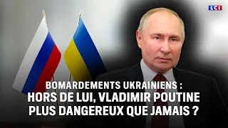 Beside himself, is Vladimir Putin more dangerous than ever?｜LCI