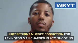 Jury returns murder conviction for Lexington man after hours-long deliberation