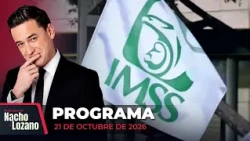 Noticias con Nacho Lozano | Programa completo del 21 de octubre de 2026