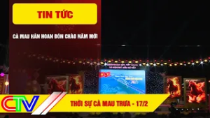 THỜI SỰ CÀ MAU TRƯA 17-2-2026 | CÀ MAU HÂN HOAN ĐÓN CHÀO NĂM MỚI
