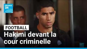 Football : Hakimi renvoyé devant la cour criminelle pour viol • FRANCE 24