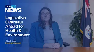 Legislative Overhaul Ahead for Health & Environment | Wednesday 29 July | CIGtv News