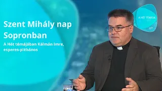 A hét témája – Szent Mihály nap Sopronban – vendég: Kálmán Imre