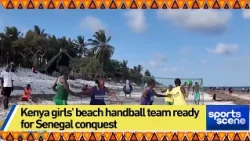 Kenya girls' beach handball team ready for Senegal conquest