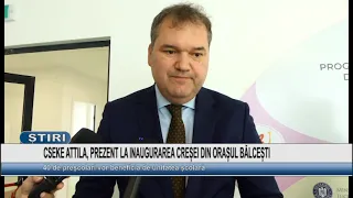 CSEKE ATTILA ATTENDS THE INAUGURATION OF THE NURSERY IN THE CITY OF BĂLCEȘTI