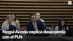 Nogui Acosta explains the disagreement with the PLN