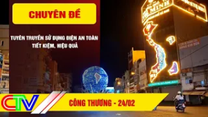 CÔNG THƯƠNG 24-2-2026 | TUYÊN TRUYỀN SỬ DỤNG ĐIỆN AN TOÀN, TIẾT KIỆM, HIỆU QUẢ