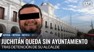 Juchitán left without a City Council following its mayor's arrest