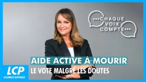 Aide active à mourir : le vote malgré les doutes | Chaque voix compte - 25/02/2026
