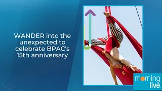 WANDER into the unexpected to celebrate BPAC's 15th anniversary