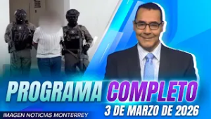Noticias MTY con Gerardo Burgoa | Programa Completo | 3 de marzo de 2026