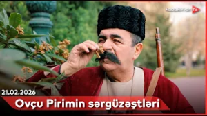 Ovçu Pirimin sərgüzəştləri | 21.02.2026