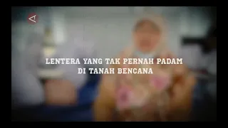 Lentera Yang Tak Pernah Padam Di Tanah Bencana