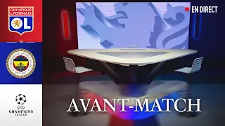 BARRAGE LDC RETOUR | L'AVANT MATCH : OL - FENERBAHÇE